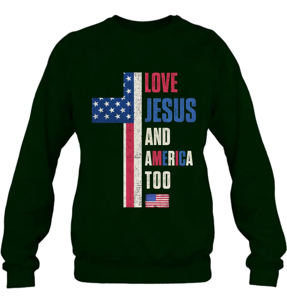 Love Jesus and America Too Unisex T-shirt/ Long Sleeve/ Sweatshirt/ Hoodie - Gift Idea For 4th Of July/ Friend/ Birthday